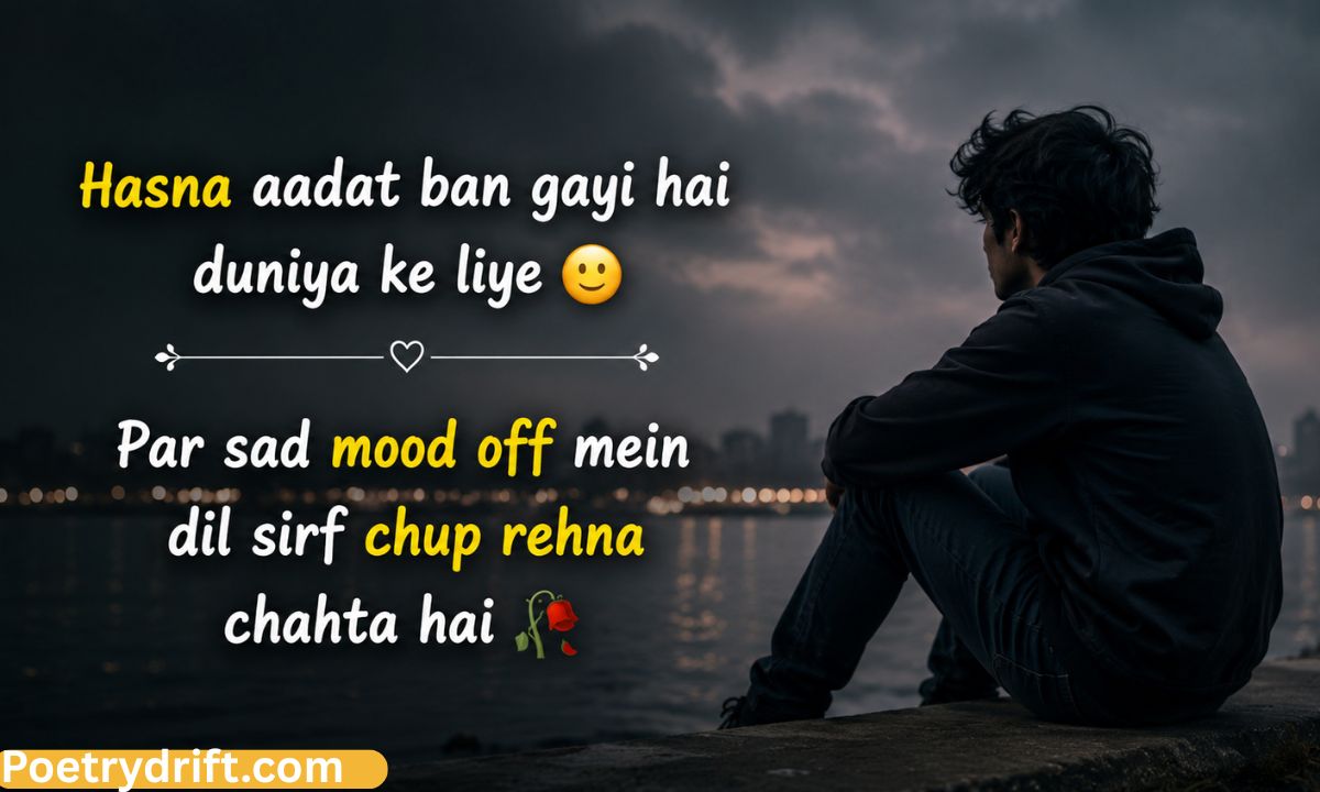 Best 121+ Mood Off Shayari in English (2026) _ Sad Status, Captions & Broken Heart Lines